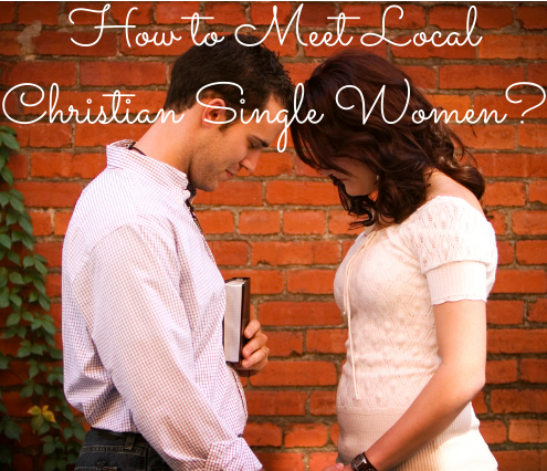 How to Meet Local Christian Single Women
