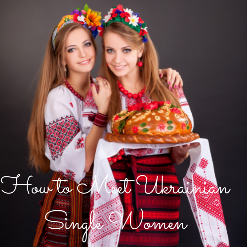 How to Meet Ukrainian Single Women