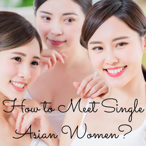 How to Meet Single Asian Women?
